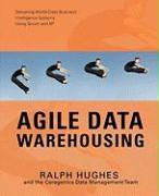 Agile Data Warehousing: Delivering World-Class Business Intelligence Systems Using Scrum and XP