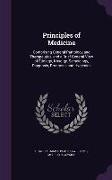 Principles of Medicine: Comprising General Pathology and Therapeutics, and a Brief General View of Etiology, Nosolgy, Semeiology, Diagnosis, P