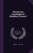 Miscellanea Genealogica Et Heraldica, Volume 1