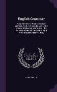 English Grammar: Adapted to the Different Classes of Learners. With an Appendix, Containing Rules and Observations for Assisting the Mo