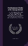 Posthumours Works of Dr. George Sewell: ... Viz. I. the Tragedy of King Richard the First. Ii. an Essay On the Usefulness of Snails in Medicine. Iii