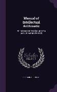 Manual of Intellectual Arithmetic: An Independent Treatise Upon the Basis of Mental Arithmetic
