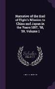 Narrative of the Earl of Elgin's Mission to China and Japan in the Years 1857, '58, '59, Volume 1