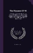 The Pioneers of '49: A History of the Excursion of the Society of California Pioneers of New England, from Boston to the Leading Cities of