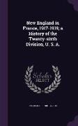 New England in France, 1917-1919, A History of the Twenty-Sixth Division, U. S. A