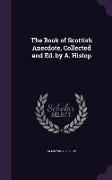 The Book of Scottish Anecdote, Collected and Ed. by A. Hislop