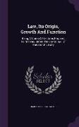Law, Its Origin, Growth and Function: Being a Course of Lectures Prepared for Delivery Before the Law School of Harvard University