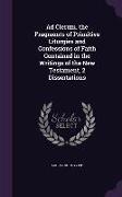 Ad Clerum. the Fragments of Primitive Liturgies and Confessions of Faith Contained in the Writings of the New Testament, 2 Dissertations