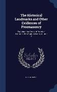 The Historical Landmarks and Other Evidences of Freemasonry: Explained in a Series of Practical Lectures, with Copious Notes, Volume 2