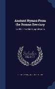 Ancient Hymns from the Roman Breviary: To Which Are Added Original Hymns
