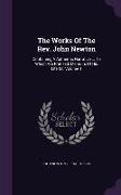 The Works of the REV. John Newton: Containing a Authentic Narrative ... to Which Are Prefixed, Memoirs of His Life &C, Volume 1