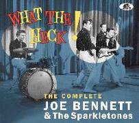 What The Heck! - The Complete Joe Bennett & The Sparkletones