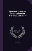 Spanish Exploration in the Southwest, 1542-1706, Volume 17