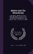 Molière And The Misanthrope: A Lecture Delivered At The Taylor Institution, Oxford, On May 12, 1891, And Lately At The Rochester Girls' Grammar Sch