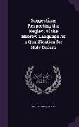 Suggestions Respecting the Neglect of the Hebrew Language As a Qualification for Holy Orders
