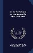 Uncle Tom's Cabin Or, Life Among the Lowly Volume 1
