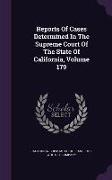 Reports of Cases Determined in the Supreme Court of the State of California, Volume 179