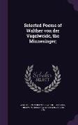 Selected Poems of Walther Von Der Vogelweide, the Minnesinger