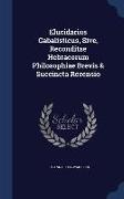 Elucidarius Cabalisticus, Sive, Reconditae Hebraeorum Philosophiae Brevis & Succincta Recensio