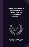 The Dispensations in the History of the Church and the Interregnums, Volume 2