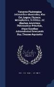 Vniuersa Philosophia Aristotelico-Thomistica, Hoc Est, Logica, Physica, Metaphysica, Et Ethica, Ad Mentem Aristotelis Philosophiae Principis, Atque Ei