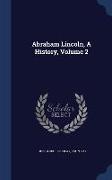 Abraham Lincoln, a History, Volume 2