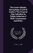 The Great Cylinder Inscriptions A & B Of Gudea # The Original Clay Cylinders In Telloh Collection # With Commentary And Notes