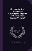 The New England Historical & Genealogical Register And Antiquarian Journal, Volume 7