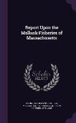 Report Upon the Mollusk Fisheries of Massachusetts
