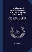 The Illustrated Companion to the Latin Dictionary, and Greek Lexicon: Forming a Glossary of all the Words Representing Visible Objects Connected With