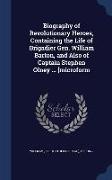 Biography of Revolutionary Heroes, Containing the Life of Brigadier Gen. William Barton, and Also of Captain Stephen Olney ... [microform