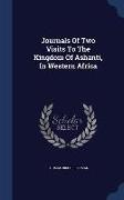 Journals of Two Visits to the Kingdom of Ashanti, in Western Africa