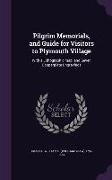 Pilgrim Memorials, and Guide for Visitors to Plymouth Village: With a Lithographic Map, and Seven Copperplate Engravings