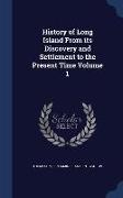 History of Long Island from Its Discovery and Settlement to the Present Time Volume 1