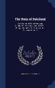 The Ruin of Zululand: An Account of British Doings in Zululand Since the Invasion of 1879 ... Being a Sequel to the History of the Zulu War