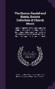 The Boston Handel and Haydn Society Collection of Church Music: Being a Selection of the Most Approved Psalm and Hymn Tunes: Together with Many Beauti