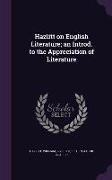 Hazlitt on English Literature, An Introd. to the Appreciation of Literature