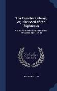 The Camden Colony, Or, the Seed of the Righteous: A Story of the United Empire Loyalists: With Genealogical Tables