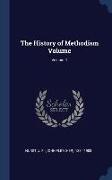 The History of Methodism Volume, Volume 1