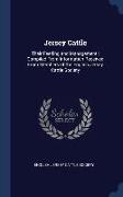 Jersey Cattle: Their Feeding and Management: Compiled From Information Received From Members of the English Jersey Cattle Society