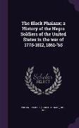 The Black Phalanx, a History of the Negro Soldiers of the United States in the war of 1775-1812, 1861-'65