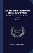 Life And Times Of Francesco Sforza, Duke Of Milan: With A Preliminary Sketch Of The History Of Italy, Volume 1
