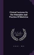 Clinical Lectures on the Principles and Practice of Medicine