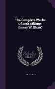 The Complete Works of Josh Billings, (Henry W. Shaw)