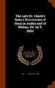 The Late Dr. Charles Beke's Discoveries of Sinai in Arabia and of Midian, Ed. by E. Beke