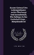 Kurzer Entwurf Des Leibeigenthums-rechts Überhaupt Und Insonderheit, Wie Selbiges In Der Grafschaft Hoya ... Hergebracht Ist