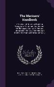 The Mariners' Handbook: A Convenient Reference Book for Navigators, Yachtsmen, and Seamen of All Classes, and for All Persons Interested in th