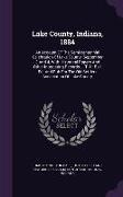 Lake County, Indiana, 1884: An Account of the Semi-Centennial Celebration of Lake County, September 3 and 4, with Historical Papers and Other Inte