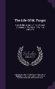 The Life of M. Turgot: Comptroller General of the Finances of France, in the Years 1774, 1775, and 1776