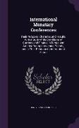 International Monetary Conferences: Their Purposes, Character, and Results, with a Study of the Conditions of Currency and Finance in Europe and Ameri